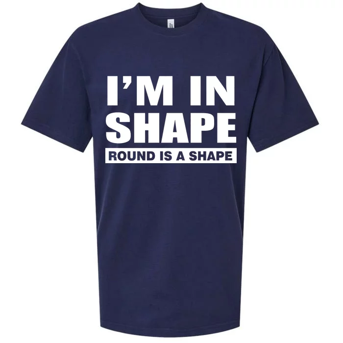 I'm In Shape Round Is A Shape Sueded Cloud Jersey T-Shirt