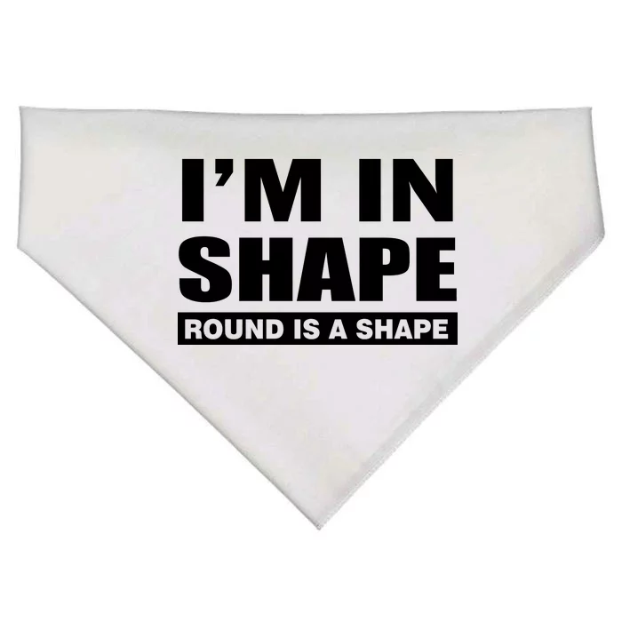 I'm In Shape Round Is A Shape USA-Made Doggie Bandana