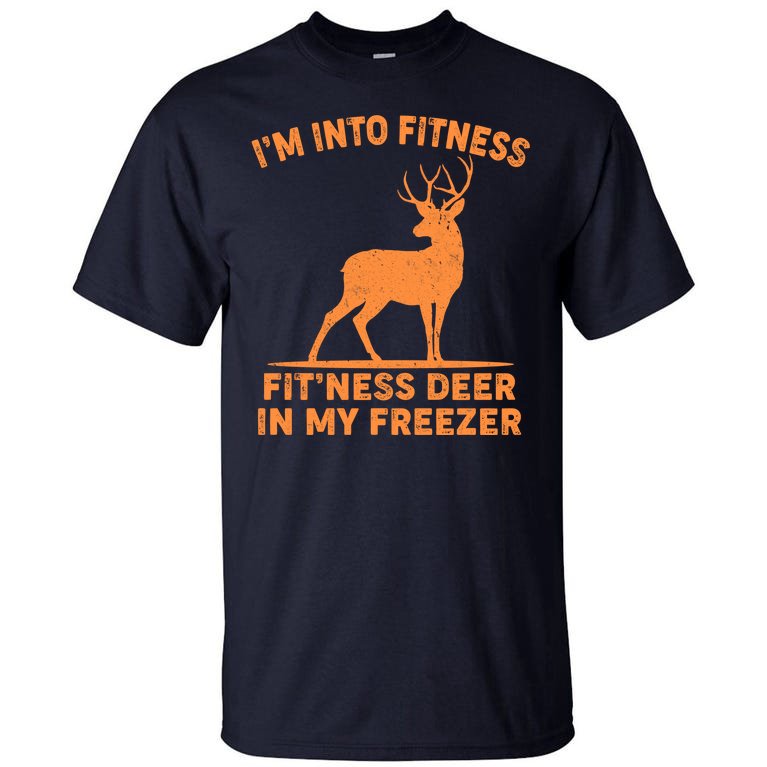 I'm Into Fitness Fit'Ness Deer In My Freezer Tall T-Shirt