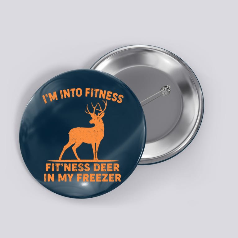 I'm Into Fitness Fit'Ness Deer In My Freezer Button