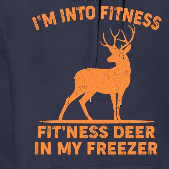 I'm Into Fitness Fit'Ness Deer In My Freezer Premium Hoodie