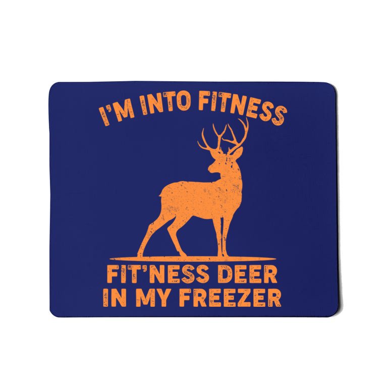 I'm Into Fitness Fit'Ness Deer In My Freezer Mousepad