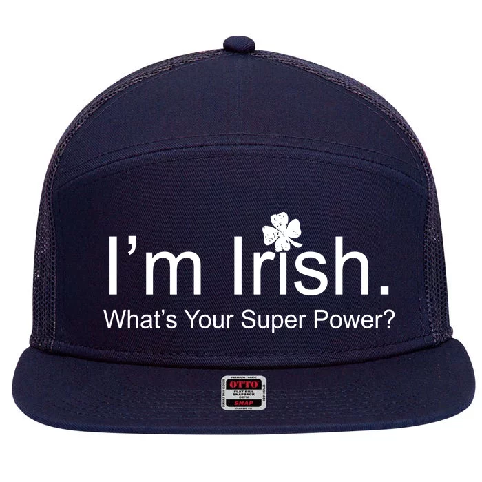 I'm Irish What's Your Superpower? 7 Panel Mesh Trucker Snapback Hat