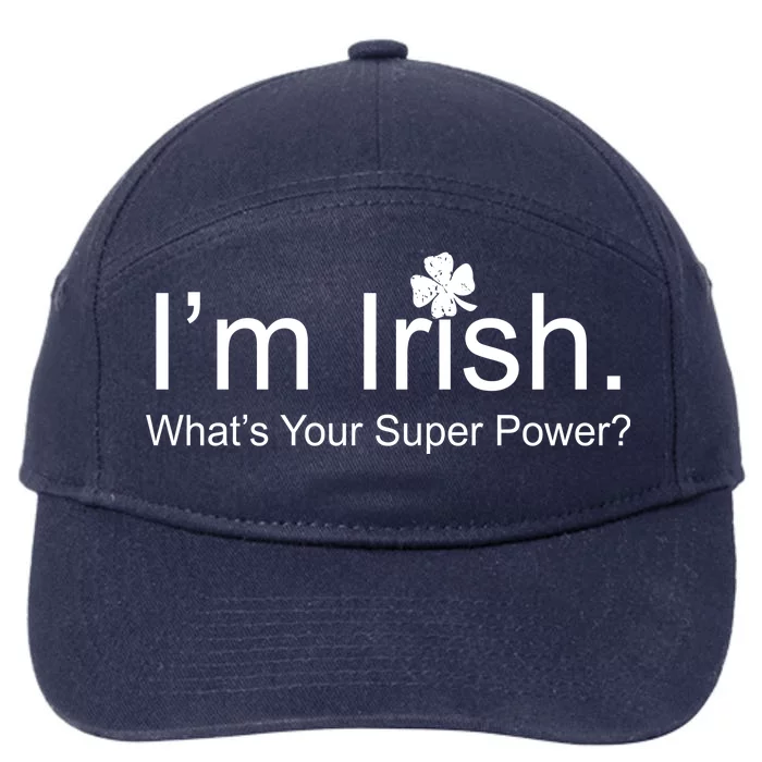 I'm Irish What's Your Superpower? 7-Panel Snapback Hat