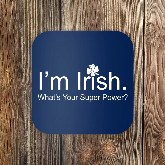 I'm Irish What's Your Superpower? Coaster