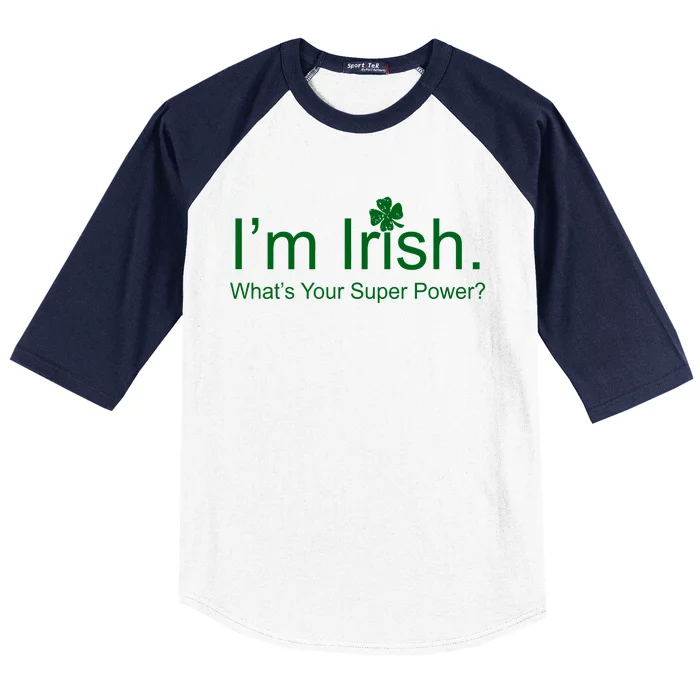 I'm Irish What's Your Superpower? Baseball Sleeve Shirt