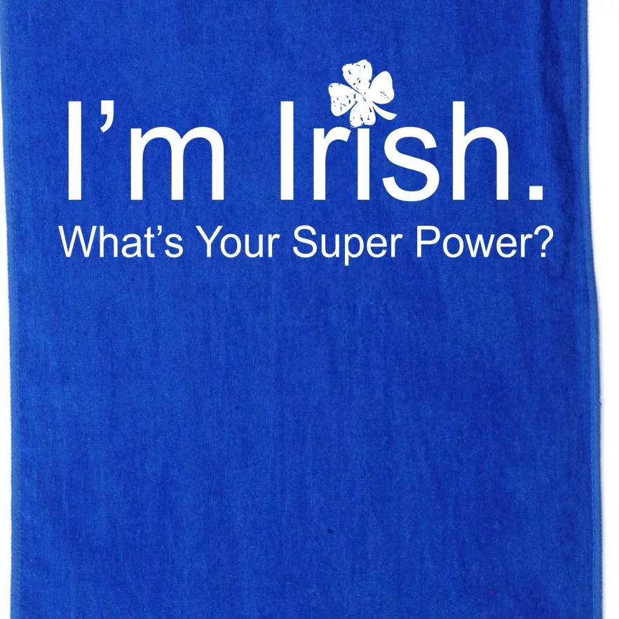 I'm Irish What's Your Superpower? Platinum Collection Golf Towel