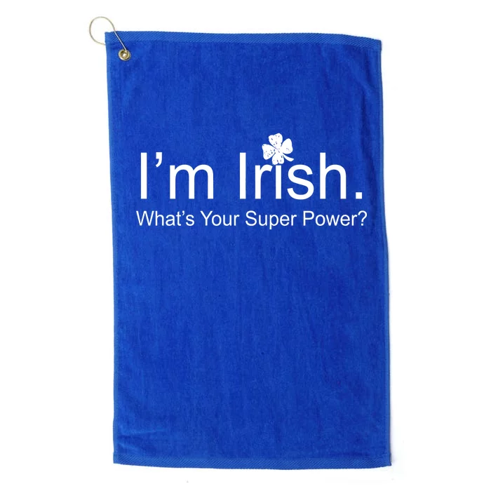 I'm Irish What's Your Superpower? Platinum Collection Golf Towel