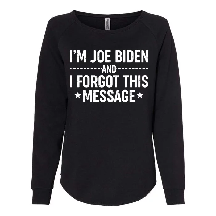 I'm Joe Biden and I Forgot This Message Womens California Wash Sweatshirt