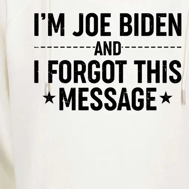 I'm Joe Biden and I Forgot This Message Womens Funnel Neck Pullover Hood