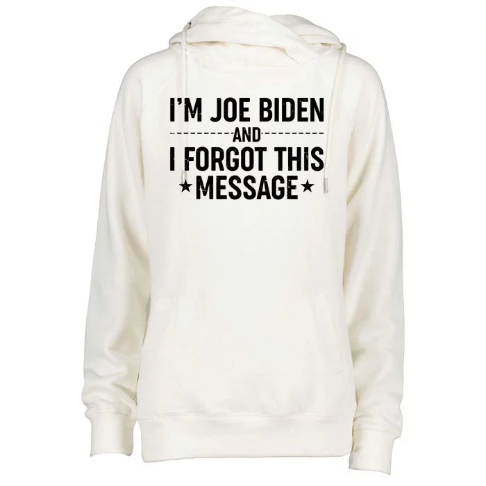 I'm Joe Biden and I Forgot This Message Womens Funnel Neck Pullover Hood