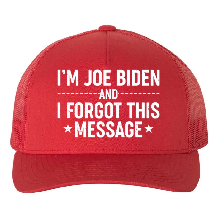 I'm Joe Biden and I Forgot This Message Yupoong Adult 5-Panel Trucker Hat