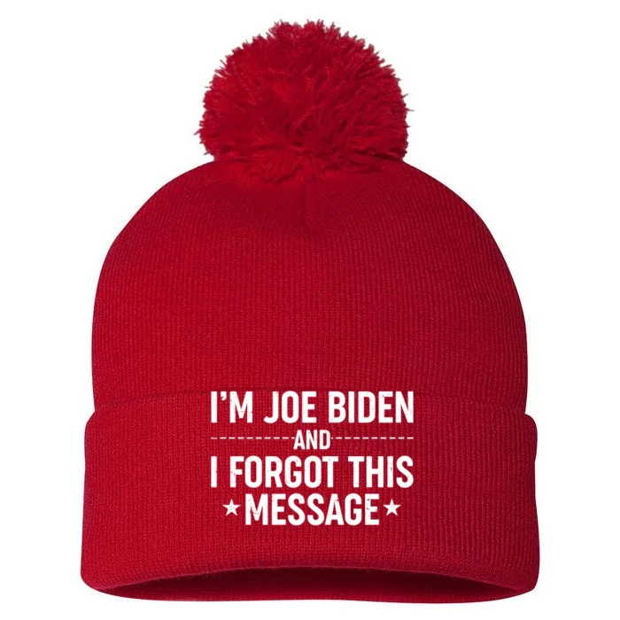 I'm Joe Biden and I Forgot This Message Pom Pom 12in Knit Beanie