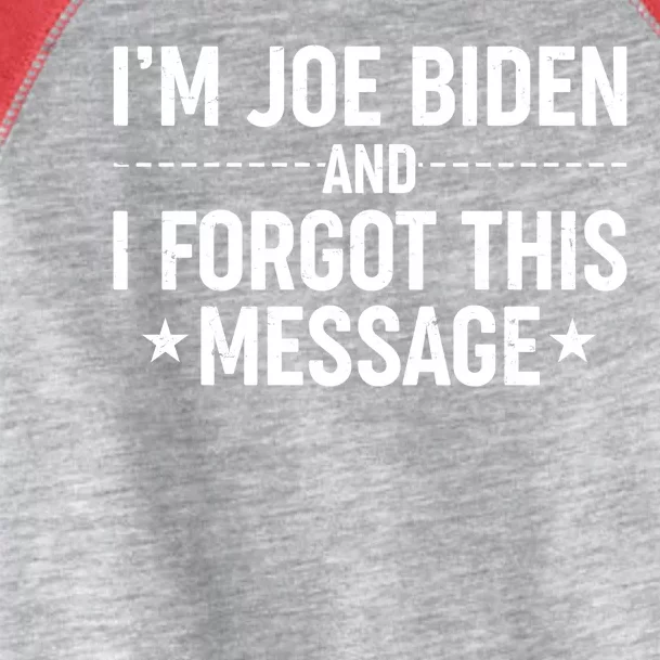 I'm Joe Biden and I Forgot This Message Toddler Fine Jersey T-Shirt