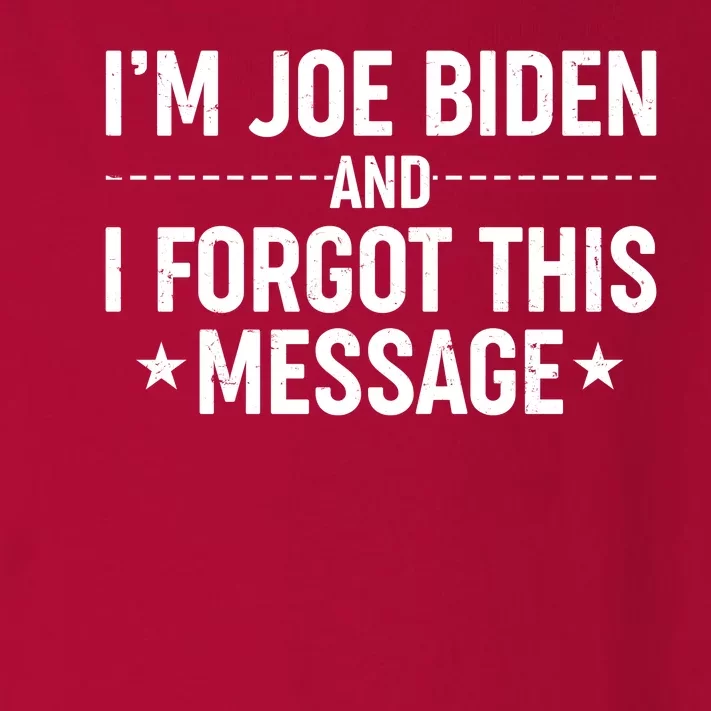 I'm Joe Biden and I Forgot This Message Toddler Long Sleeve Shirt