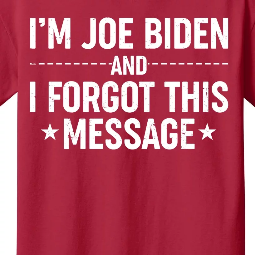 I'm Joe Biden and I Forgot This Message Kids T-Shirt