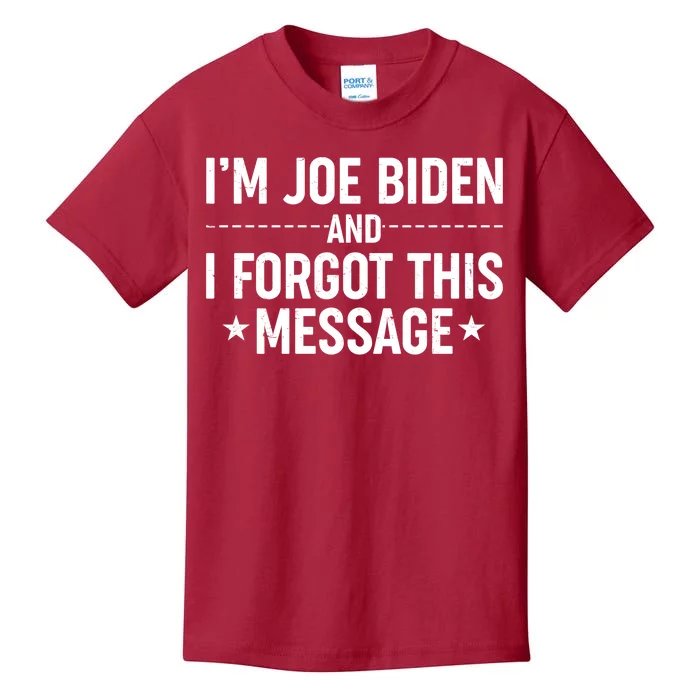 I'm Joe Biden and I Forgot This Message Kids T-Shirt