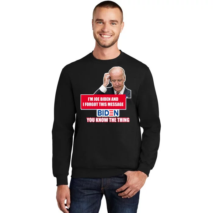 I'm Joe Biden I Forgot This Message Biden You Know The Thing Funny Sweatshirt