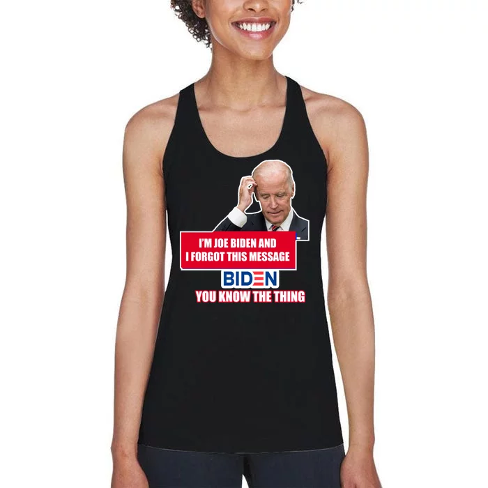 I'm Joe Biden I Forgot This Message Biden You Know The Thing Funny Women's Racerback Tank