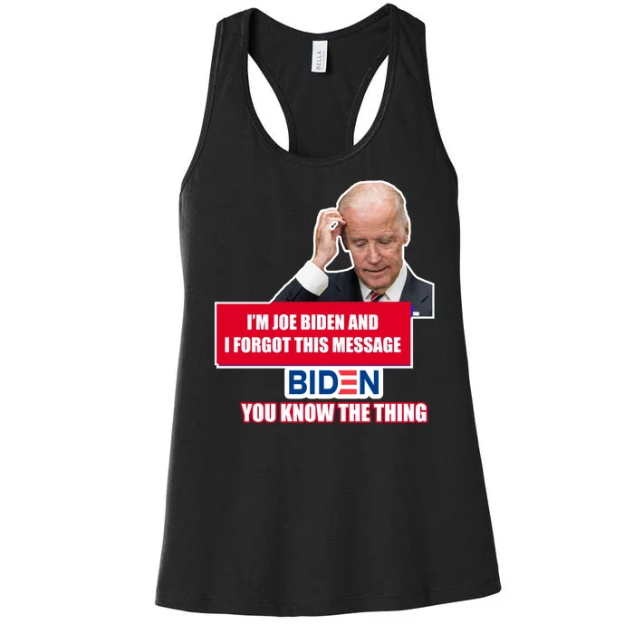 I'm Joe Biden I Forgot This Message Biden You Know The Thing Funny Women's Racerback Tank