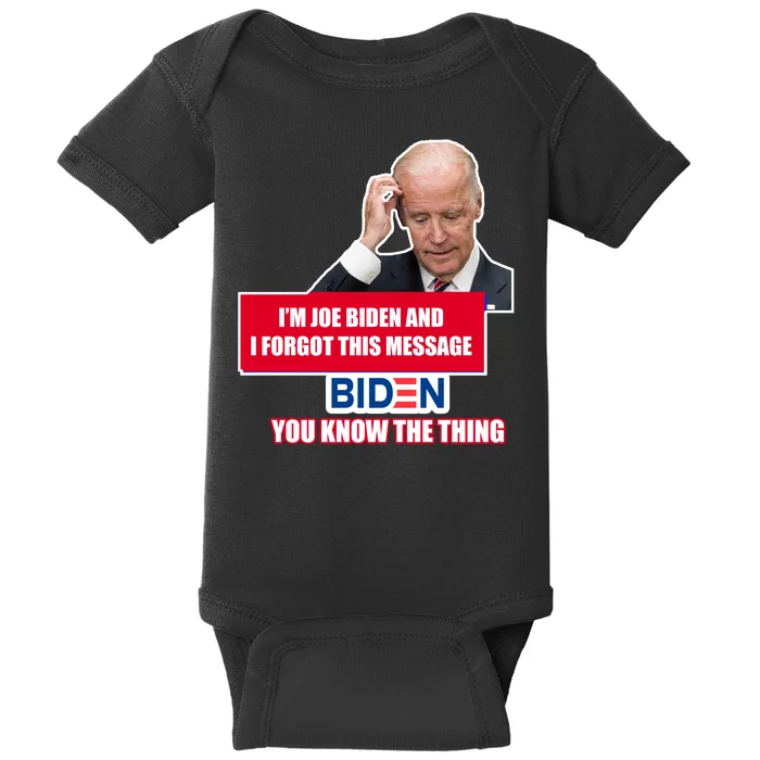 I'm Joe Biden I Forgot This Message Biden You Know The Thing Funny Baby Bodysuit