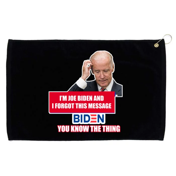 I'm Joe Biden I Forgot This Message Biden You Know The Thing Funny Grommeted Golf Towel