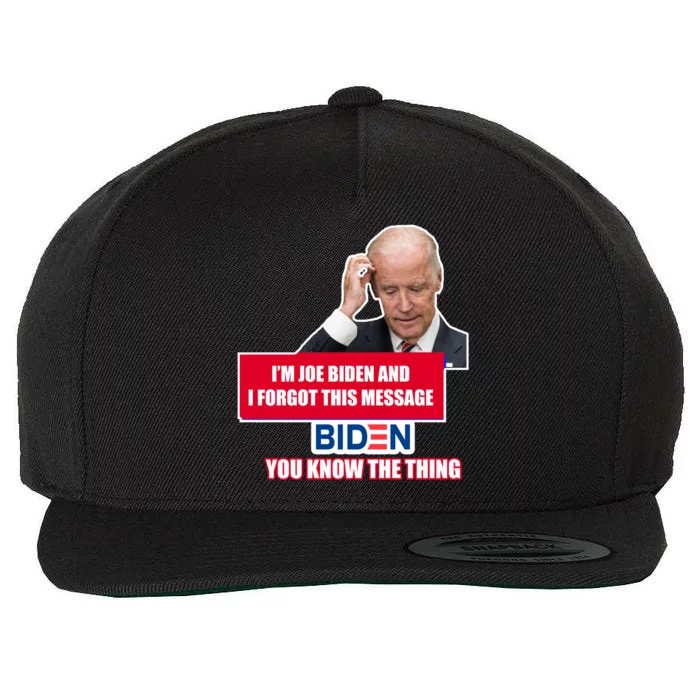 I'm Joe Biden I Forgot This Message Biden You Know The Thing Funny Wool Snapback Cap