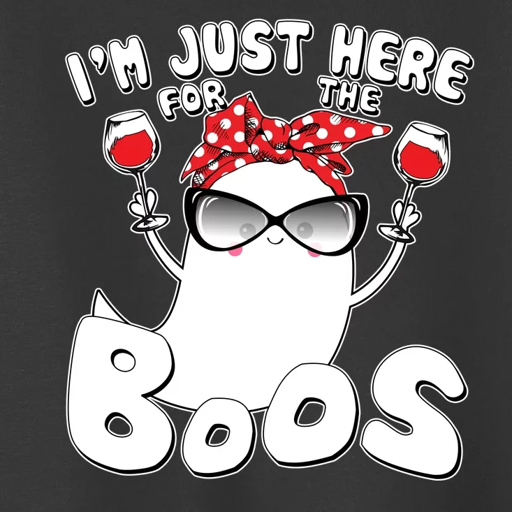 I'm Just Here For The Boos Wine Lover Toddler T-Shirt