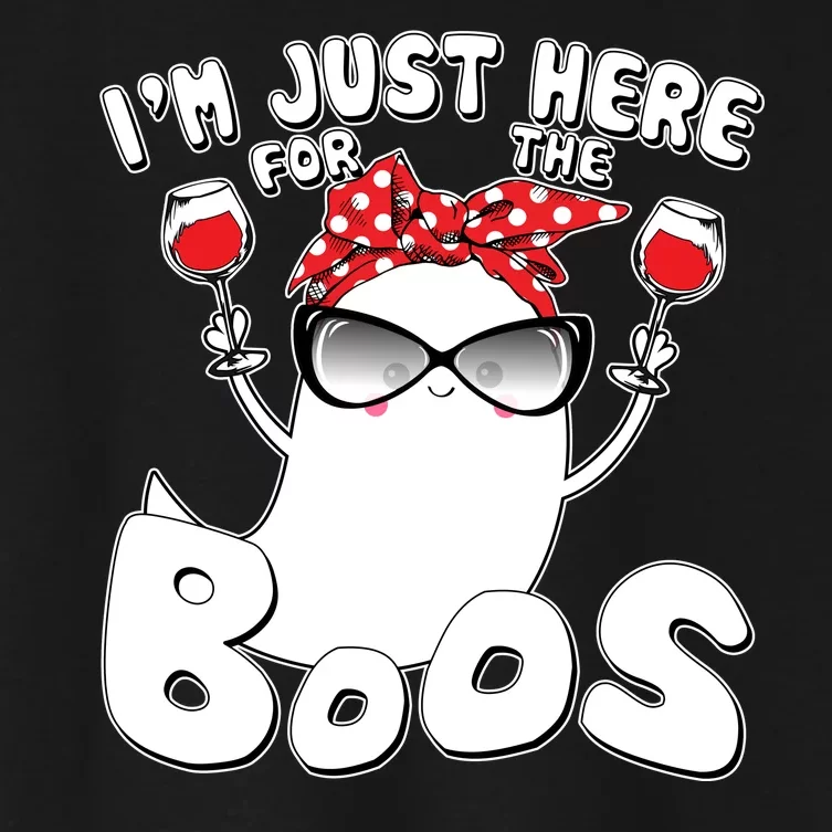 I'm Just Here For The Boos Wine Lover Women's Crop Top Tee