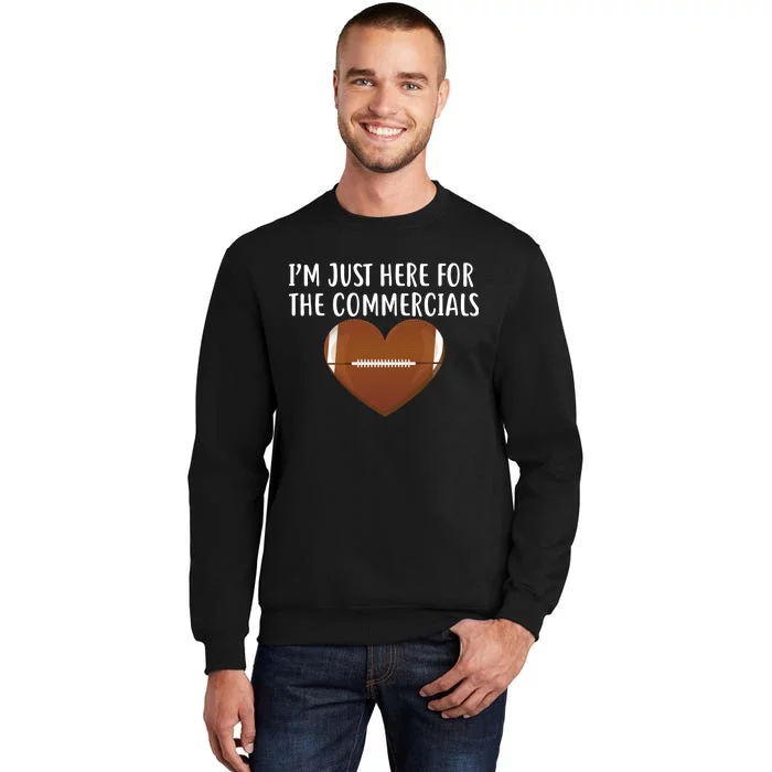 I'm Just Here For The Commercials Tall Sweatshirt