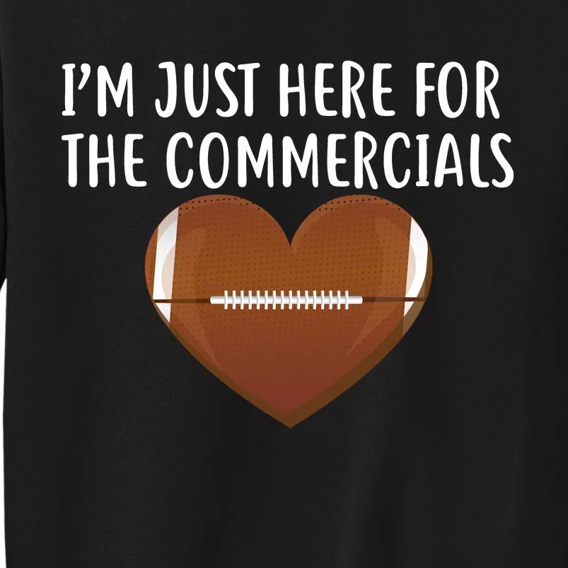 I'm Just Here For The Commercials Tall Sweatshirt