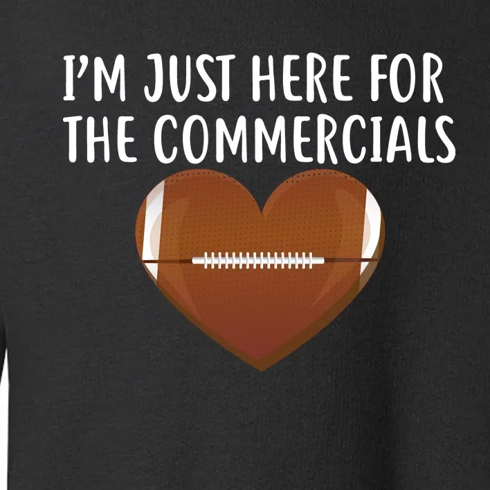 I'm Just Here For The Commercials Toddler Sweatshirt