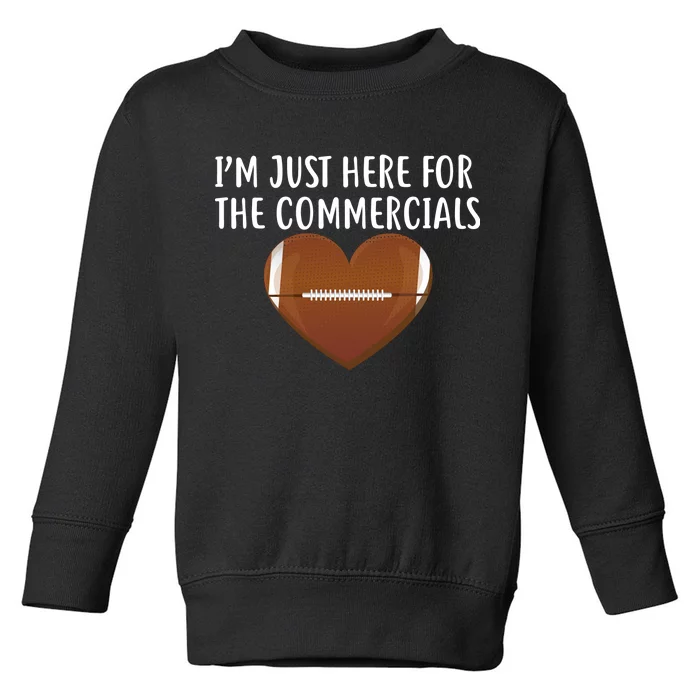 I'm Just Here For The Commercials Toddler Sweatshirt