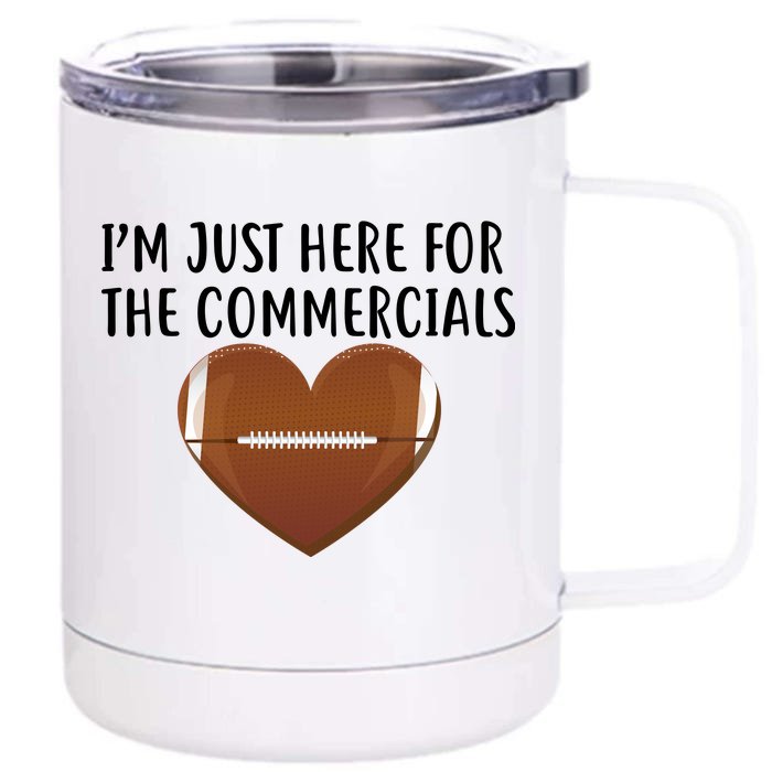 I'm Just Here For The Commercials Front & Back 12oz Stainless Steel Tumbler Cup