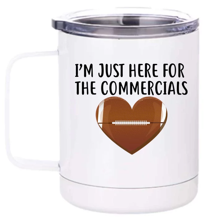 I'm Just Here For The Commercials Front & Back 12oz Stainless Steel Tumbler Cup