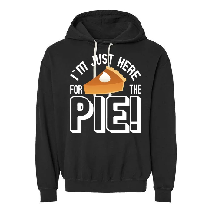 I'm Just Here For The Pie Garment-Dyed Fleece Hoodie