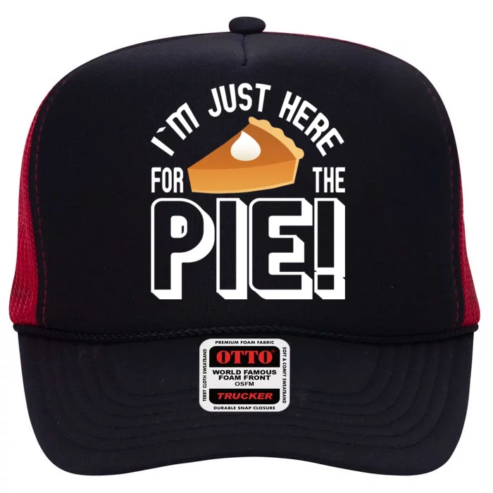 I'm Just Here For The Pie High Crown Mesh Trucker Hat