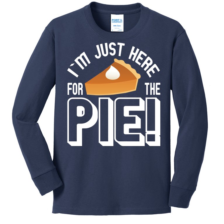 I'm Just Here For The Pie Kids Long Sleeve Shirt