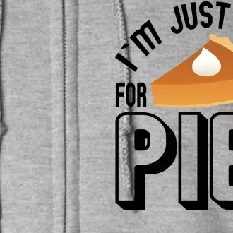 I'm Just Here For The Pie Full Zip Hoodie