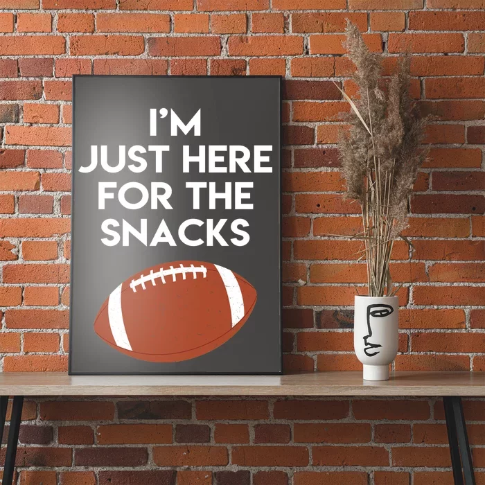 I'm Just Here for the Snacks Football Poster