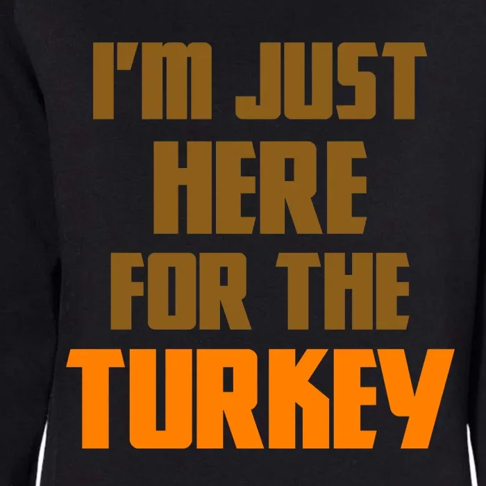 I'm Just Here For The Turkey Womens California Wash Sweatshirt