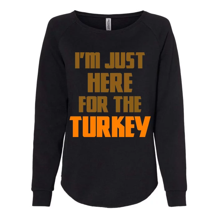 I'm Just Here For The Turkey Womens California Wash Sweatshirt