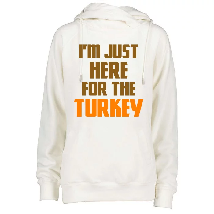 I'm Just Here For The Turkey Womens Funnel Neck Pullover Hood