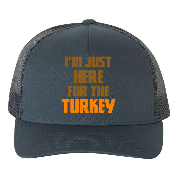 I'm Just Here For The Turkey Yupoong Adult 5-Panel Trucker Hat