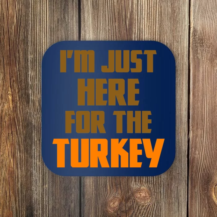 I'm Just Here For The Turkey Coaster