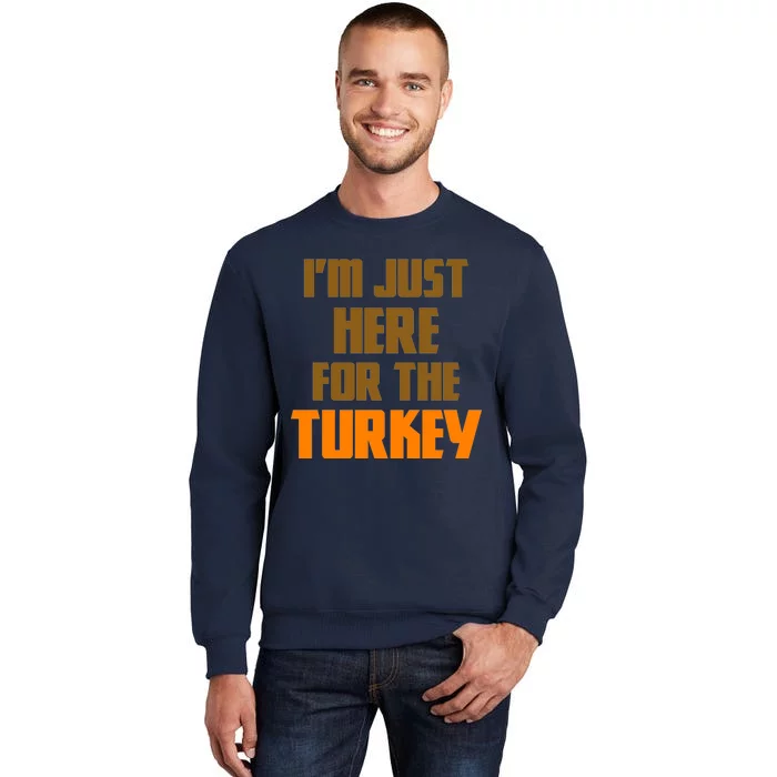 I'm Just Here For The Turkey Tall Sweatshirt