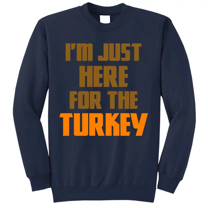 I'm Just Here For The Turkey Tall Sweatshirt