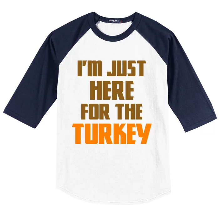 I'm Just Here For The Turkey Baseball Sleeve Shirt