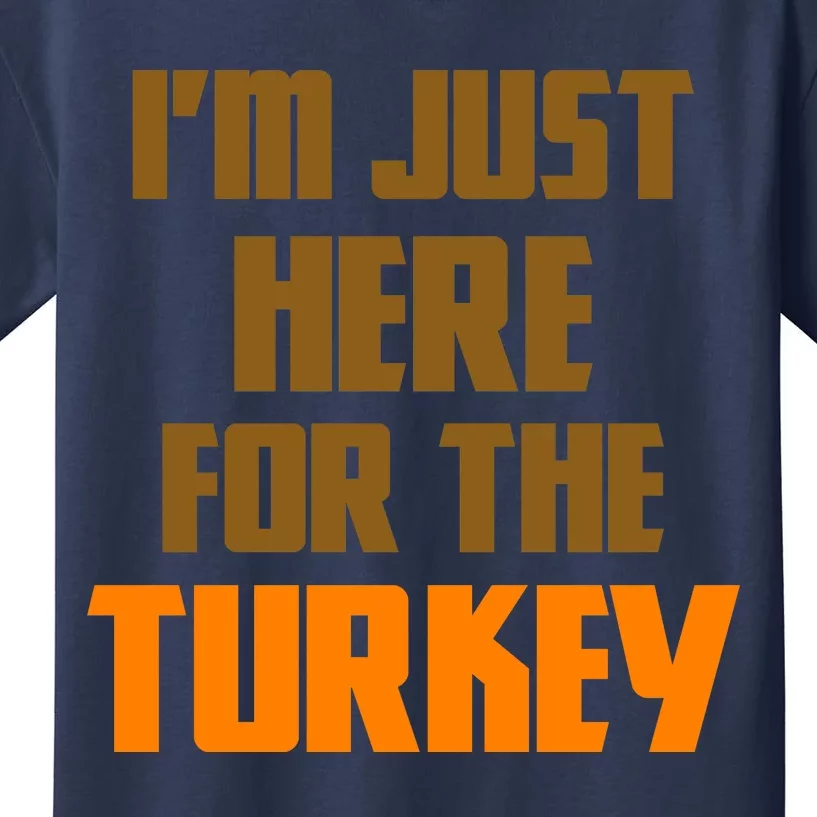 I'm Just Here For The Turkey Kids T-Shirt