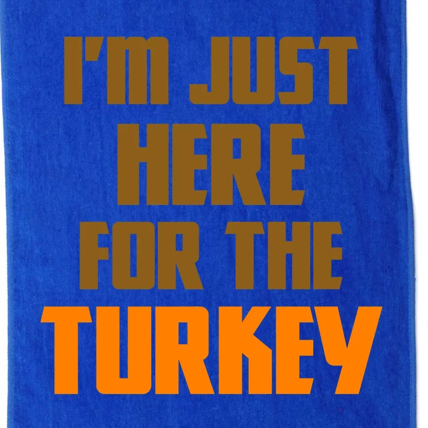 I'm Just Here For The Turkey Platinum Collection Golf Towel